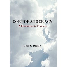 Corporatocracy: A Revolution in Progress Paperback, iUniverse