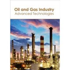 Oil and Gas Industry: Advanced Technologies Hardcover, Callisto Reference