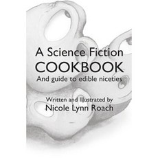 A Science Fiction Cookbook: And Guide to Edible Niceties Paperback, Rogue Shoebox