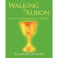 Walking in Albion: Adventures in the Christed Initiation in the Buddha Body Paperback, iUniverse
