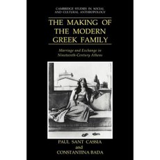 The Making of the Modern Greek Family: Marriage and Exchange in Nineteenth-Century Athens Paperback, Cambridge University Press