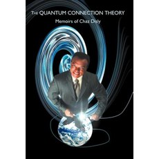 The Quantum Connection Theory Hardcover, Xlibris Corporation