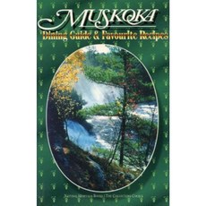Muskoka Dining Guide and Favourite Recipes Paperback, Natural Heritage Books