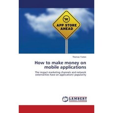 How to Make Money on Mobile Applications Paperback, LAP Lambert Academic Publishing