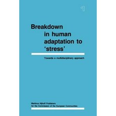 Breakdown in Human Adaptation to 'Stress': Towards a Multidisciplinary Approach Volume I Paperback, Springer