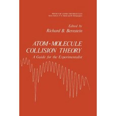 Atom - Molecule Collision Theory: A Guide for the Experimentalist Paperback, Springer