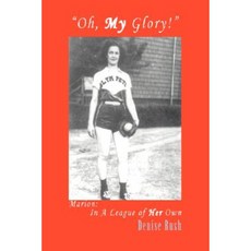 Oh My Glory!: Marion: In a League of Her Own Paperback, iUniverse