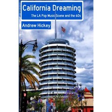 California Dreaming: The La Pop Music Scene and the 60s Paperback, Lulu.com