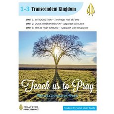 Teach Us to Pray Sps Guide 1: Transcendent Kingdom Paperback, Prayerful Publishing, Inc.