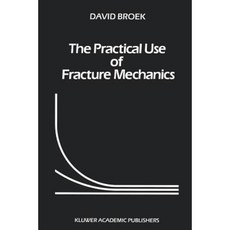 The Practical Use of Fracture Mechanics Paperback, Springer