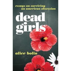 Dead Girls: Essays on Surviving an American Obsession Paperback, William Morrow & Company