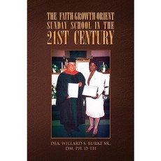 The Faith-Growth-Orient Sunday School in the 21st Century Paperback, Xlibris Corporation