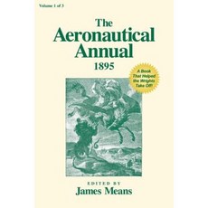 The Aeronautical Annual 1895: A Book That Helped the Wrights Take Off! Paperback, Markowski International Publishers