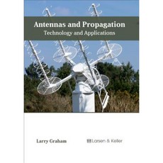 Antennas and Propagation: Technology and Applications Hardcover, Larsen and Keller Education