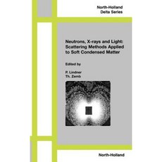 Neutron X-Rays and Light. Scattering Methods Applied to Soft Condensed Matter Hardcover, North-Holland