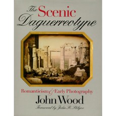 The Scenic Daguerreotype: Romanticism and Early Photography Hardcover, University of Iowa Press