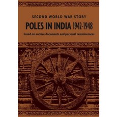 Poles in India 1942-1948: Second World War Story Paperback, Association of Poles in India 1942-1948