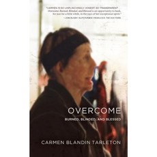 Overcome: Burned Blinded and Blessed Paperback, Writers of the Round Table Press