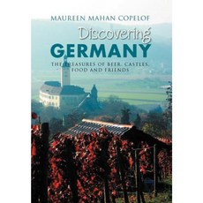 Discovering Germany: The Treasures of Beer Castles Food and Friends Hardcover, Xlibris Corporation