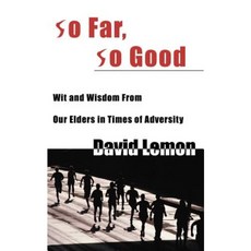 So Far So Good: Wit & Wisdom from Our Elders in Times of Adversity Paperback, Writers Club Press