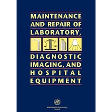 Maintenance and Repair of Laboratory Diagnostic Imaging and Hospital Equipment Paperback, World Health Organization