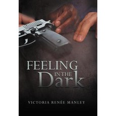 Feeling in the Dark Hardcover, iUniverse