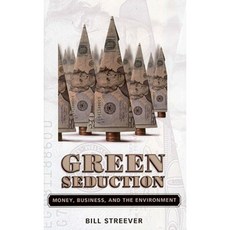 Green Seduction: Money Business and the Environment Paperback, University Press of Mississippi