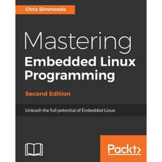 Mastering Embedded Linux Programming-Second Edition Paperback, Packt Publishing