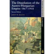 Dissolution of the Austro-Hungarian Empire: 1867-1918 Paperback, Longman Publishing Group