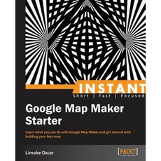 Instant Google Map Maker Starter, Packt Publishing