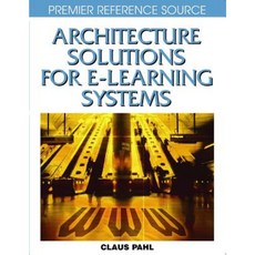 Architecture Solutions for E-Learning Systems Hardcover, Information Science Reference