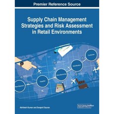 Supply Chain Management Strategies and Risk Assessment in Retail Environments Hardcover, Business Science Reference