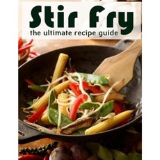 Stir Fry: The Ultimate Recipe Guide Paperback, Createspace