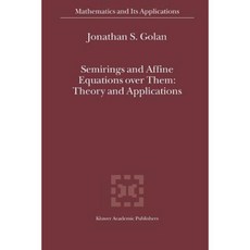 Semirings and Affine Equations Over Them: Theory and Applications Paperback, Springer
