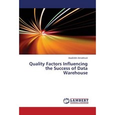 Quality Factors Influencing the Success of Data Warehouse Paperback, LAP Lambert Academic Publishing