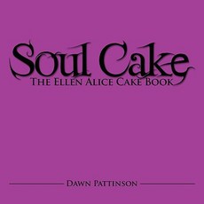 Soul Cake: The Ellen Alice Cake Book Paperback, Authorhouse