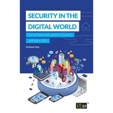 Security in the Digital World: For the Home User Parent Consumer and Home Office Paperback, Itgp