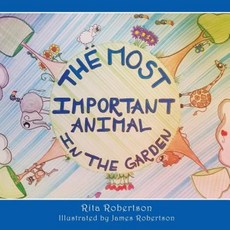 The Most Important Animal in the Garden Paperback, Xulon Press