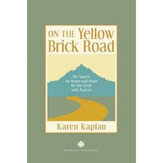 On the Yellow Brick Road: My Search for Home and Hope for the Child with Autism Paperback, Karen Kaplan