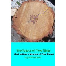 The Fallacy of Tree Rings: 2nd Edition - Mystery of Tree Rings Paperback, Createspace