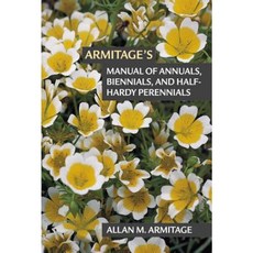 Armitage's Manual of Annuals Biennials and Half-Hardy Perennials Paperback, Timber Press (OR)