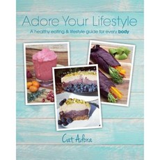 Adore Your Lifestyle - A Healthy Eating & Lifestyle Guide for Every Body Paperback, Aly's Books