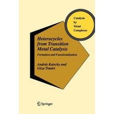 Heterocycles from Transition Metal Catalysis: Formation and Functionalization Paperback, Springer