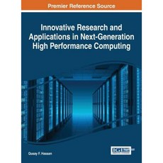 Innovative Research and Applications in Next-Generation High Performance Computing Hardcover, Information Science Reference