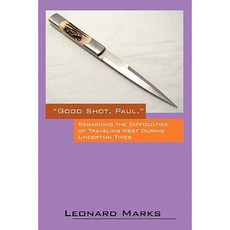 Good Shot Paul.: Regarding the Difficulties of Traveling West During Uncertain Times Paperback, Outskirts Press