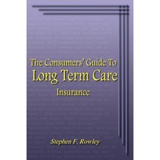 The Consumers' Guide to Long Term Care Insurance Paperback, Authorhouse