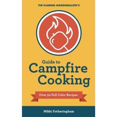 The Flaming Marshmallow's Guide to Campfire Cooking Paperback, Jib Strategic