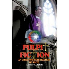 Pulpit Fiction - An Objective Investigation of Faith Paperback, S&b Publishing