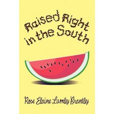 Raised Right in the South Paperback, Xlibris Corporation