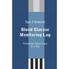 Type 2 Diabetes Blood Glucose Monitoring Log Paperback, Createspace